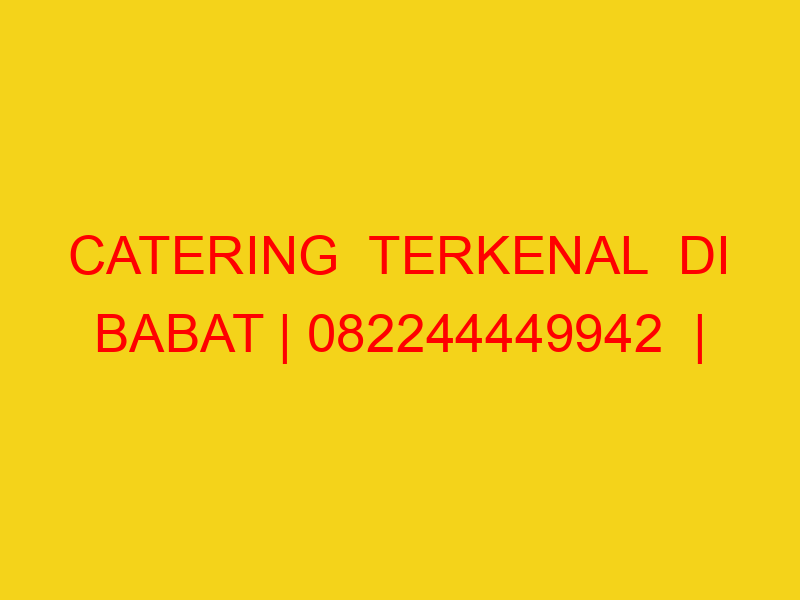 CATERING  TERKENAL  DI BABAT | 082244449942  | ENAK & MURA