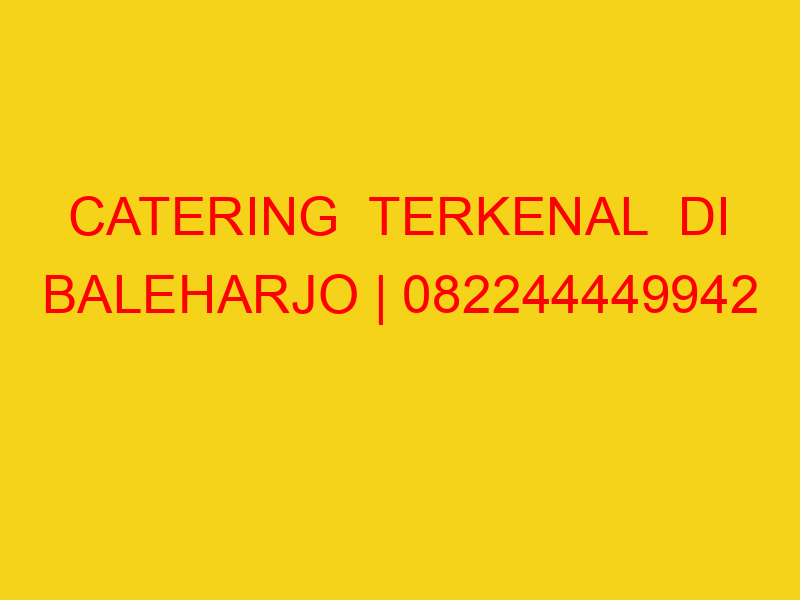 CATERING  TERKENAL  DI BALEHARJO | 082244449942  | ENAK &