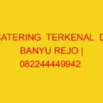 CATERING  TERKENAL  DI BANYU REJO | 082244449942  | ENAK &