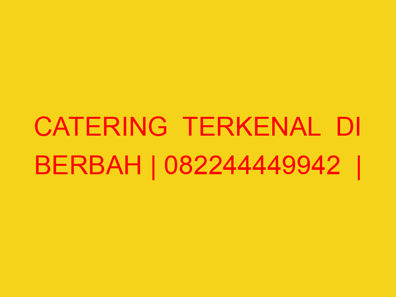 CATERING  TERKENAL  DI BERBAH | 082244449942  | ENAK & MUR