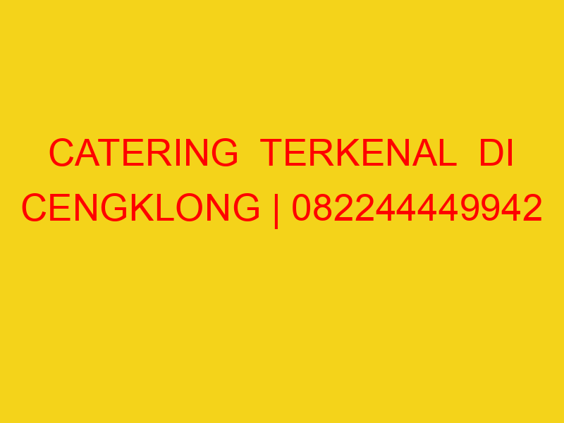 CATERING  TERKENAL  DI CENGKLONG | 082244449942  | ENAK &