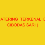 CATERING  TERKENAL  DI CIBODAS SARI | 082244449942  | ENAK