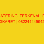 CATERING  TERKENAL  DI CIKARET | 082244449942  | ENAK & MU