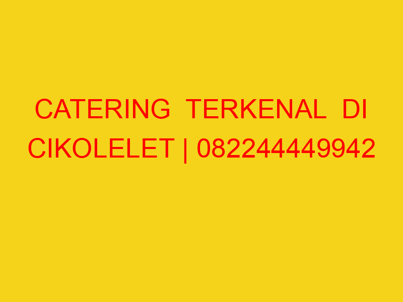 CATERING  TERKENAL  DI CIKOLELET | 082244449942  | ENAK &