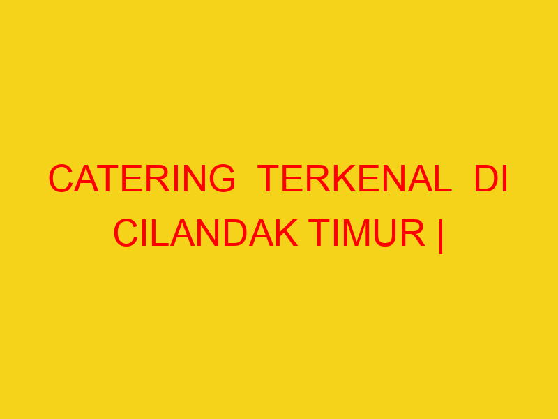 CATERING  TERKENAL  DI CILANDAK TIMUR | 082244449942  | EN