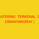 CATERING  TERKENAL  DI CIMANYANGRAY | 082244449942  | ENAK