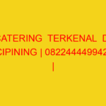 CATERING  TERKENAL  DI CIPINING | 082244449942  | ENAK & M