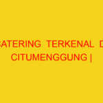CATERING  TERKENAL  DI CITUMENGGUNG | 082244449942  | ENAK