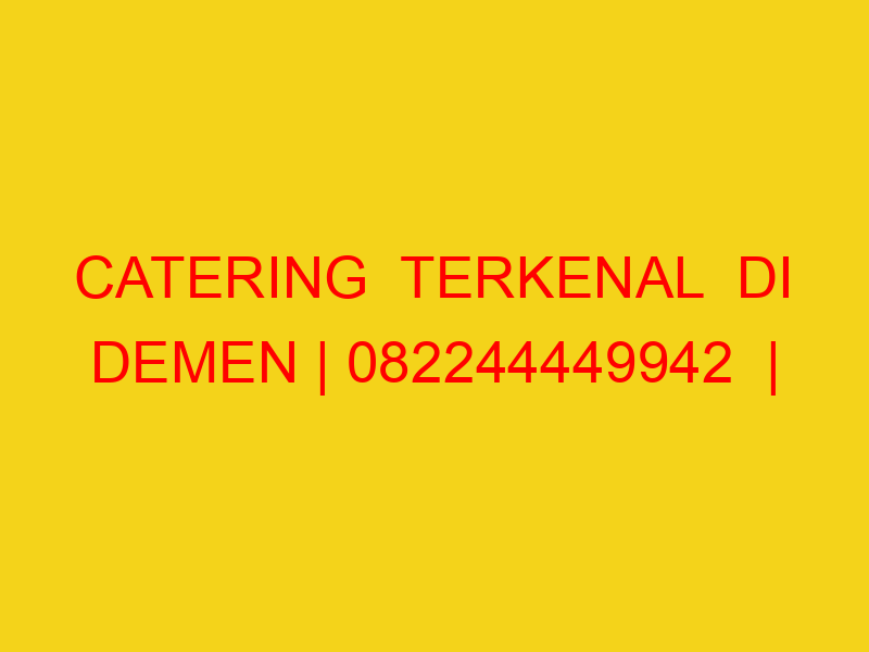 CATERING  TERKENAL  DI DEMEN | 082244449942  | ENAK & MURA