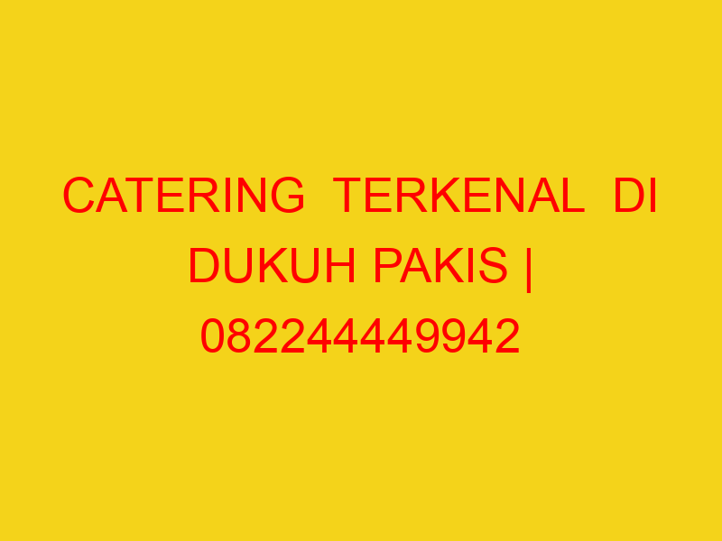 CATERING  TERKENAL  DI DUKUH PAKIS | 082244449942  | ENAK