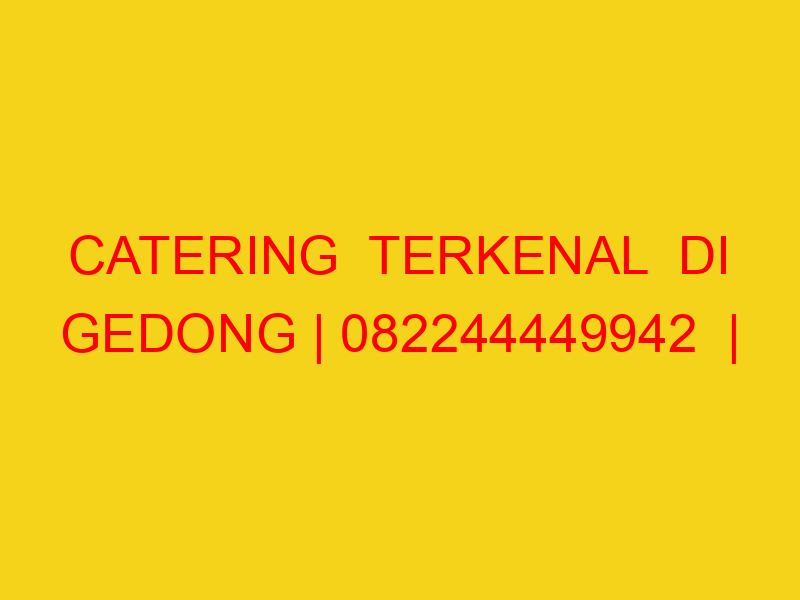 CATERING  TERKENAL  DI GEDONG | 082244449942  | ENAK & MUR