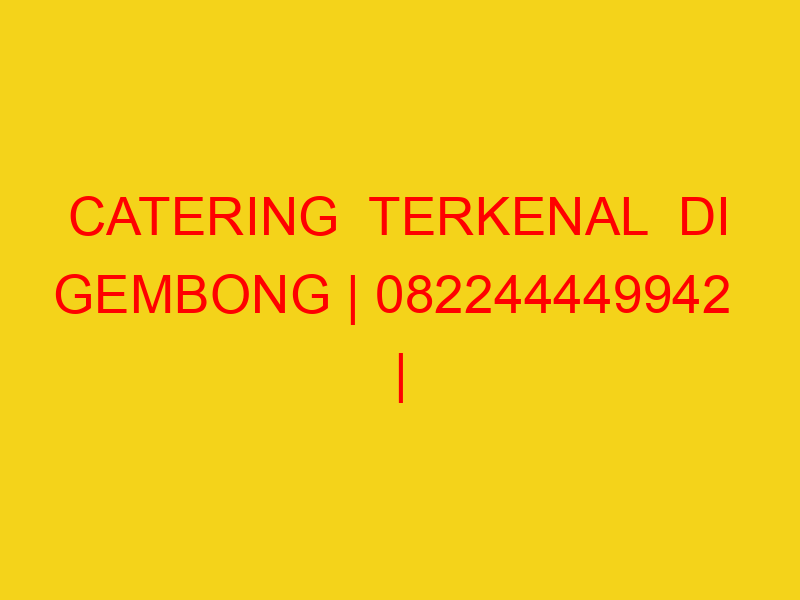 CATERING TERKENAL DI GEMBONG | 082244449942  | ENAK & MU