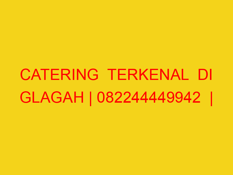 CATERING  TERKENAL  DI GLAGAH | 082244449942  | ENAK & MUR