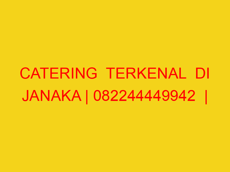 CATERING  TERKENAL  DI JANAKA | 082244449942  | ENAK & MUR
