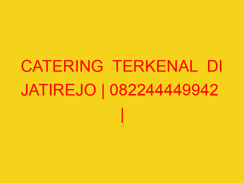 CATERING  TERKENAL  DI JATIREJO | 082244449942  | ENAK & M