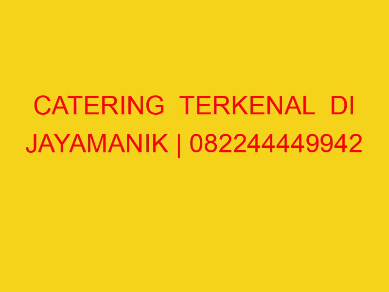 CATERING  TERKENAL  DI JAYAMANIK | 082244449942  | ENAK &