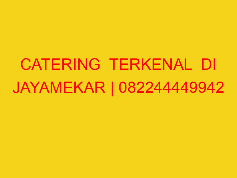 CATERING  TERKENAL  DI JAYAMEKAR | 082244449942  | ENAK &