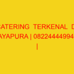 CATERING  TERKENAL  DI JAYAPURA | 082244449942  | ENAK & M