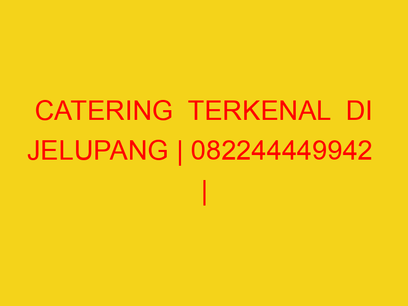 CATERING  TERKENAL  DI JELUPANG | 082244449942  | ENAK & M