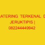 CATERING  TERKENAL  DI JERUKTIPIS | 082244449942  | ENAK &