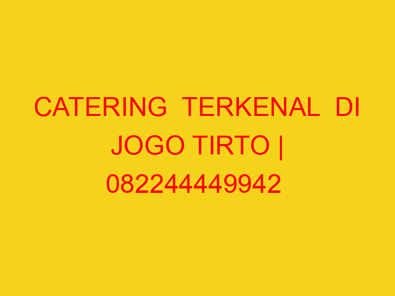 CATERING  TERKENAL  DI JOGO TIRTO | 082244449942  | ENAK &