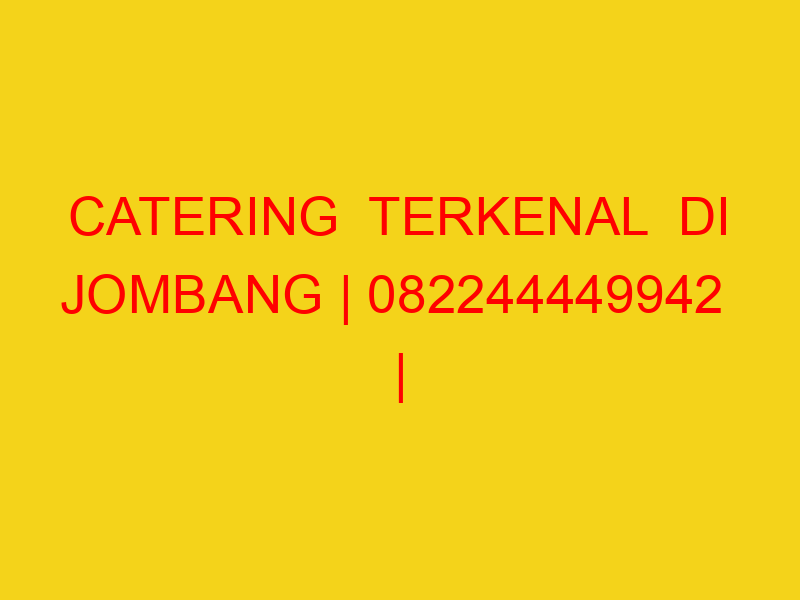 CATERING  TERKENAL  DI JOMBANG | 082244449942  | ENAK & MU