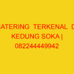 CATERING  TERKENAL  DI KEDUNG SOKA | 082244449942  | ENAK