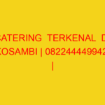 CATERING  TERKENAL  DI KOSAMBI | 082244449942  | ENAK & MU