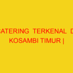 CATERING  TERKENAL  DI KOSAMBI TIMUR | 082244449942  | ENA
