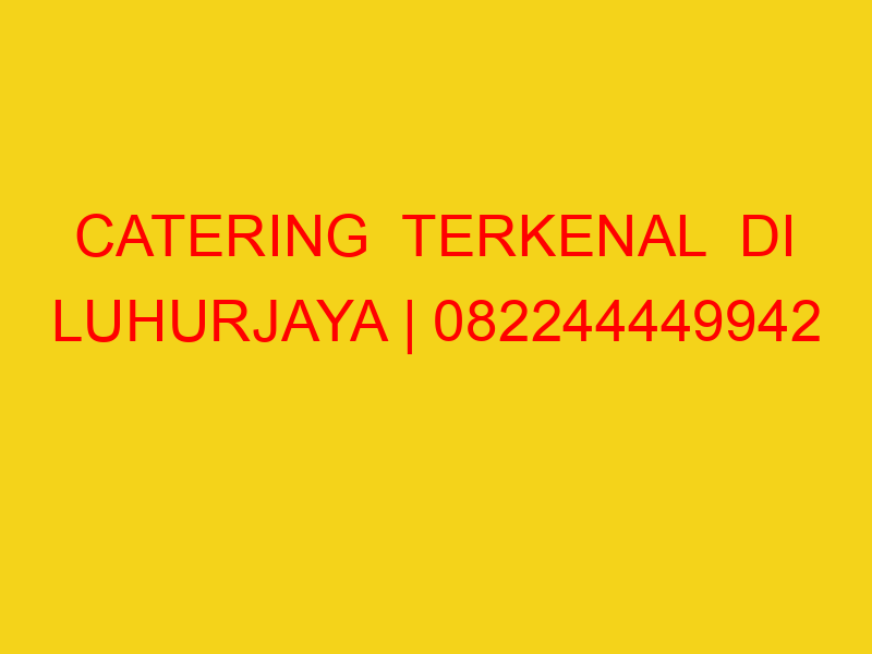 CATERING  TERKENAL  DI LUHURJAYA | 082244449942  | ENAK &