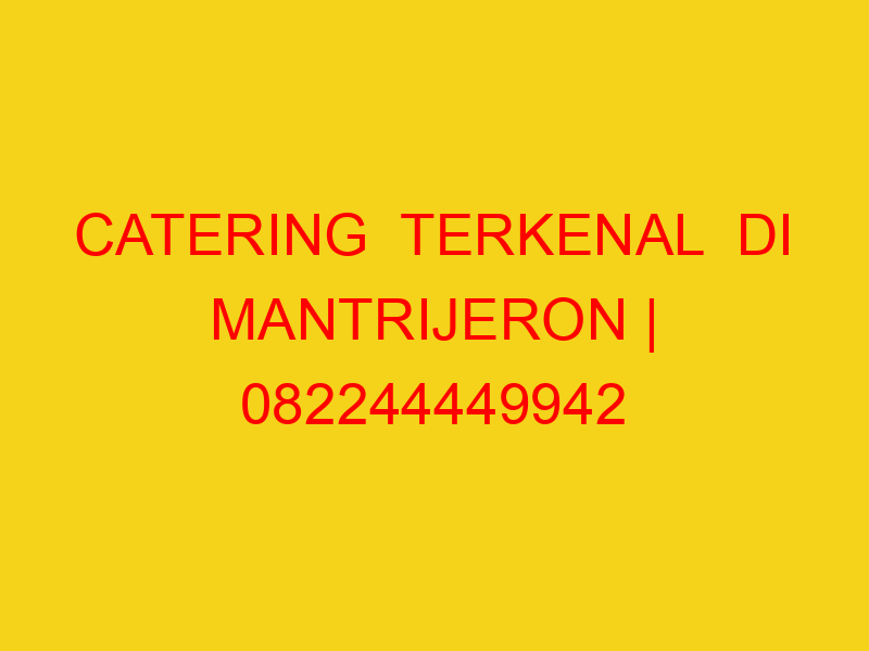 CATERING  TERKENAL  DI MANTRIJERON | 082244449942  | ENAK