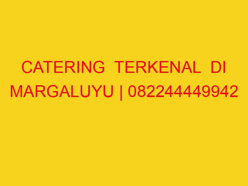 CATERING  TERKENAL  DI MARGALUYU | 082244449942  | ENAK &