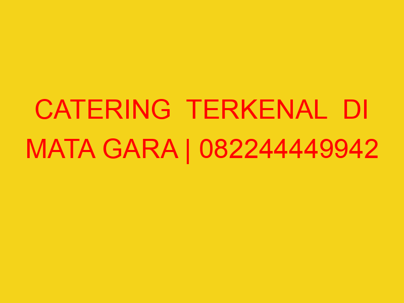 CATERING  TERKENAL  DI MATA GARA | 082244449942  | ENAK &