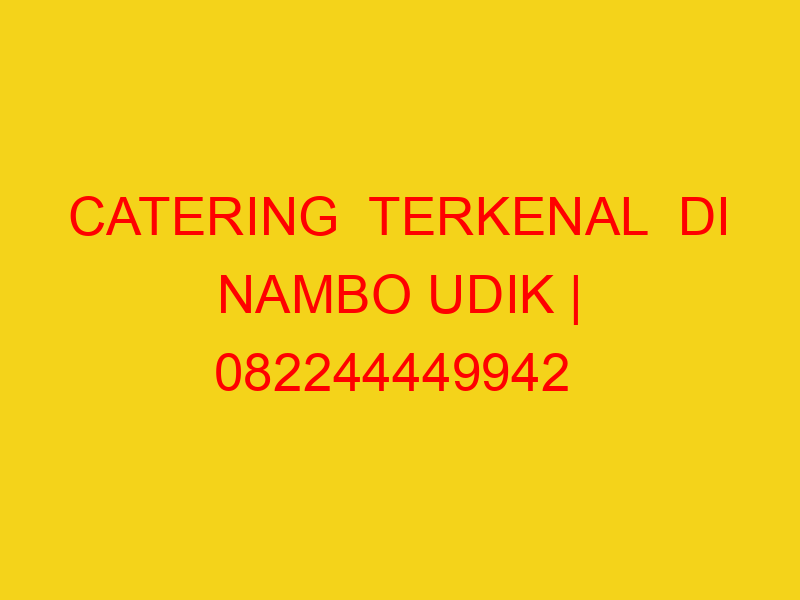 catering terkenal di nambo udik 082244449942 enak 23829