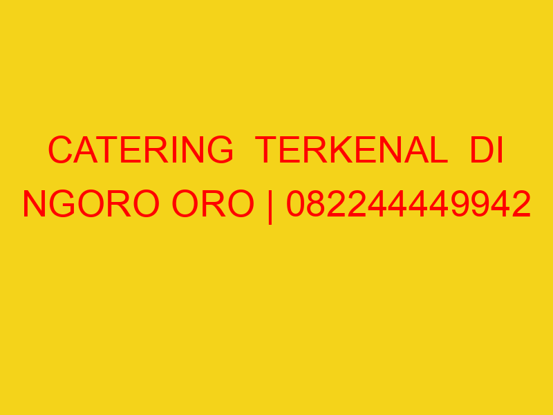 CATERING  TERKENAL  DI NGORO ORO | 082244449942  | ENAK &