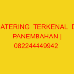 CATERING  TERKENAL  DI PANEMBAHAN | 082244449942  | ENAK &