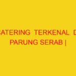 CATERING  TERKENAL  DI PARUNG SERAB | 082244449942  | ENAK