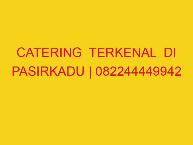 CATERING  TERKENAL  DI PASIRKADU | 082244449942  | ENAK &