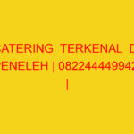 CATERING  TERKENAL  DI PENELEH | 082244449942  | ENAK & MU