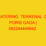 CATERING  TERKENAL  DI PORIS GAGA | 082244449942  | ENAK &