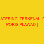 CATERING  TERKENAL  DI PORIS PLAWAD | 082244449942  | ENAK