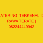 CATERING  TERKENAL  DI RAWA TERATE | 082244449942  | ENAK