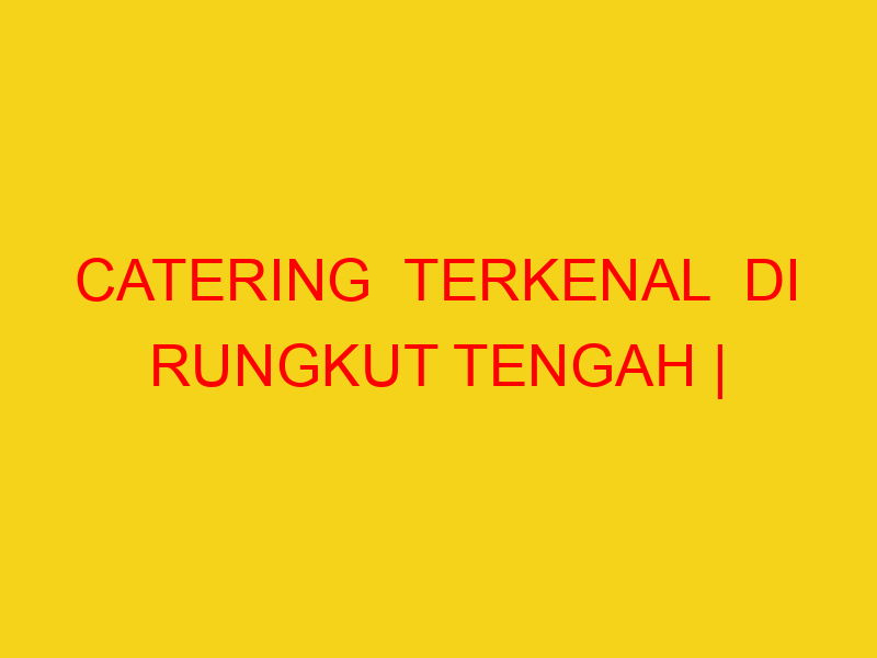 catering terkenal di rungkut tengah 082244449942 en 22616