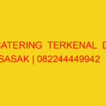 CATERING  TERKENAL  DI SASAK | 082244449942  | ENAK & MURA