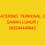CATERING  TERKENAL  DI SAWAH LUHUR | 082244449942  | ENAK
