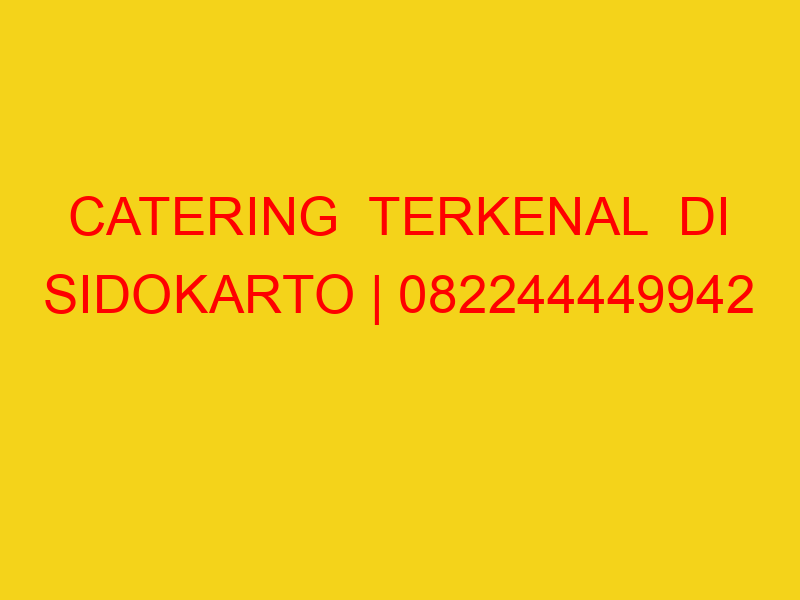 CATERING  TERKENAL  DI SIDOKARTO | 082244449942  | ENAK &