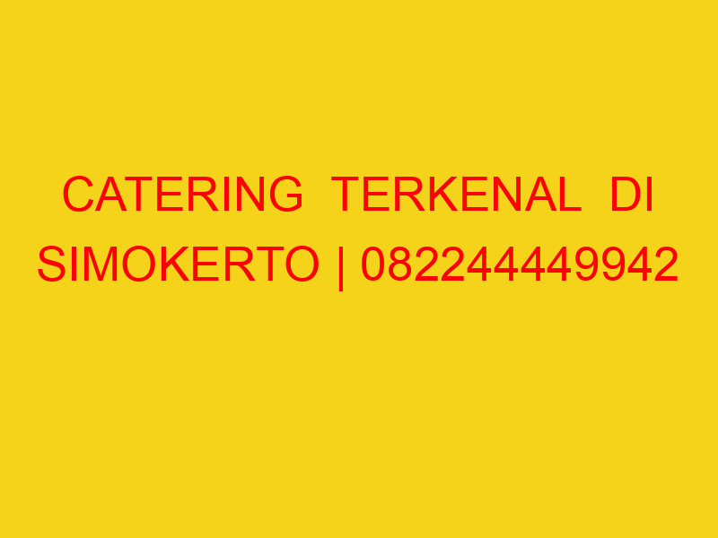 CATERING  TERKENAL  DI SIMOKERTO | 082244449942  | ENAK &