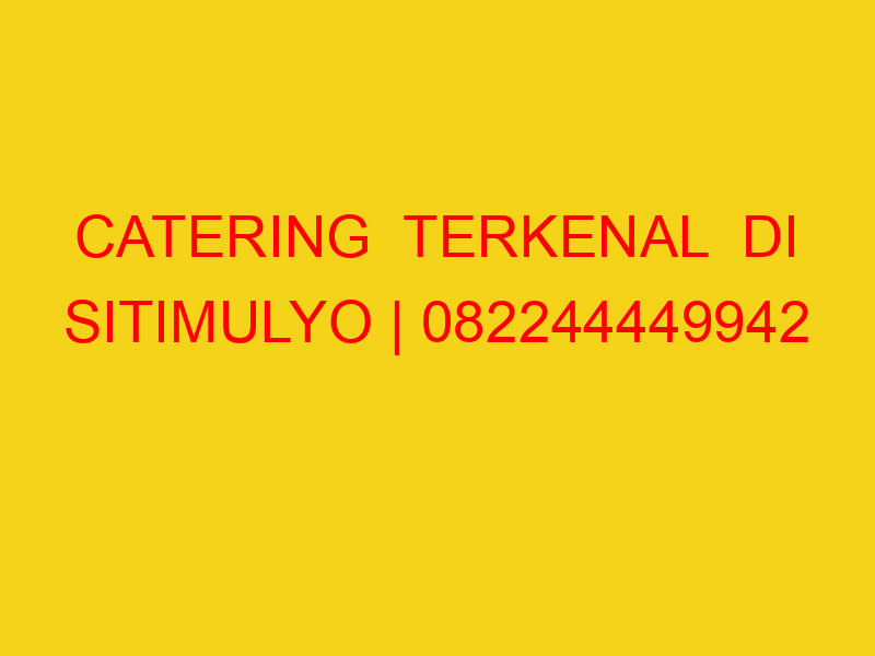 CATERING  TERKENAL  DI SITIMULYO | 082244449942  | ENAK &