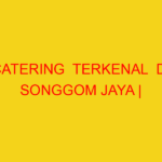 CATERING  TERKENAL  DI SONGGOM JAYA | 082244449942  | ENAK