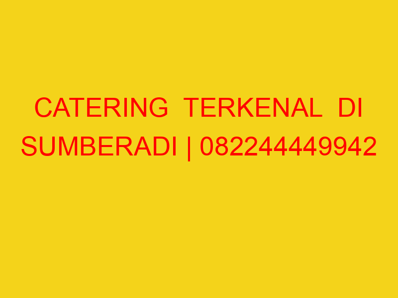 CATERING  TERKENAL  DI SUMBERADI | 082244449942  | ENAK &